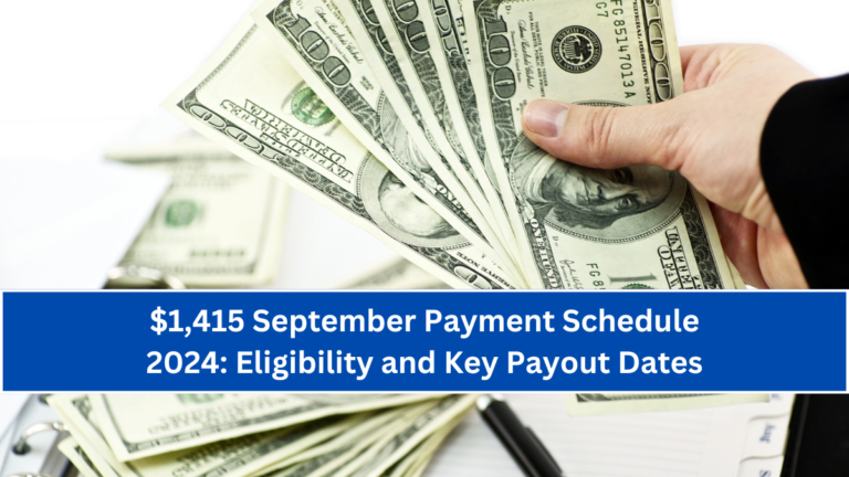 $1,415 September Payment Schedule 2024: Eligibility and Key Payout Dates