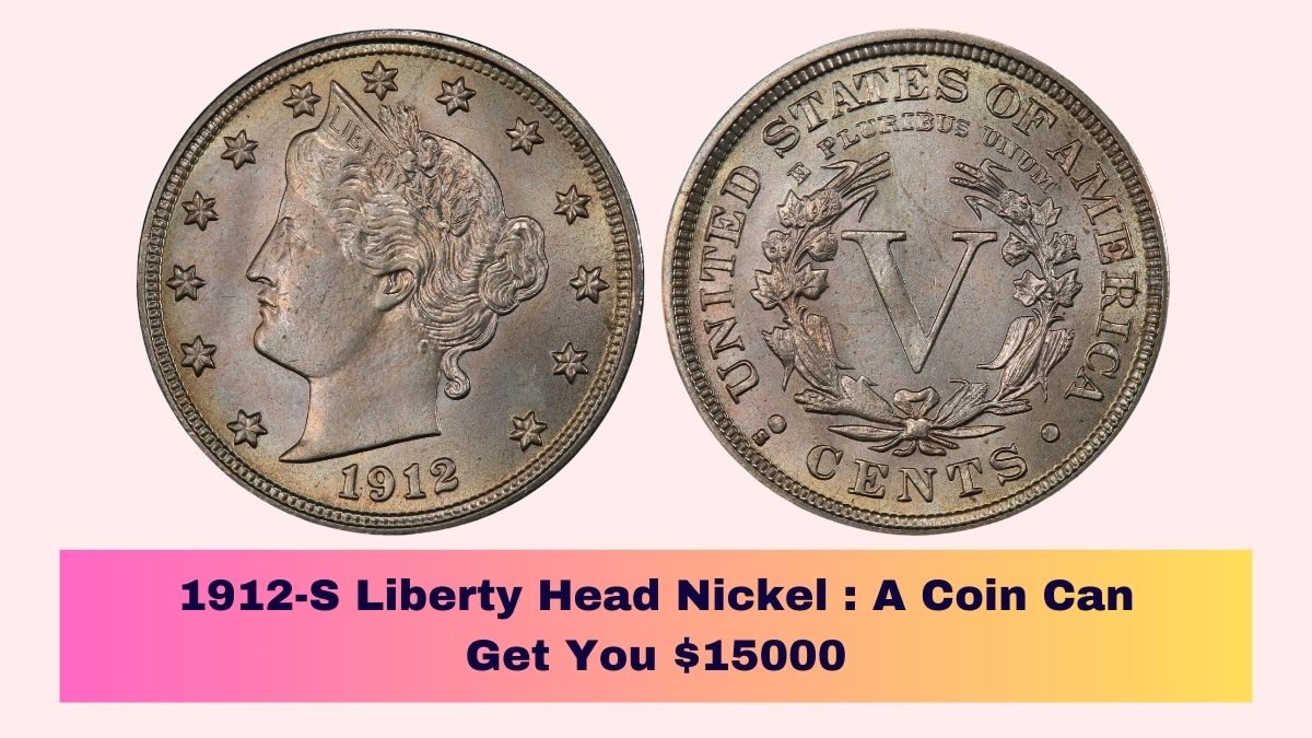 1912-S Liberty Head Nickel : A Coin Can Get You $15000