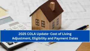 2025 COLA Update- Cost of Living Adjustment, Eligibility and Payment Dates