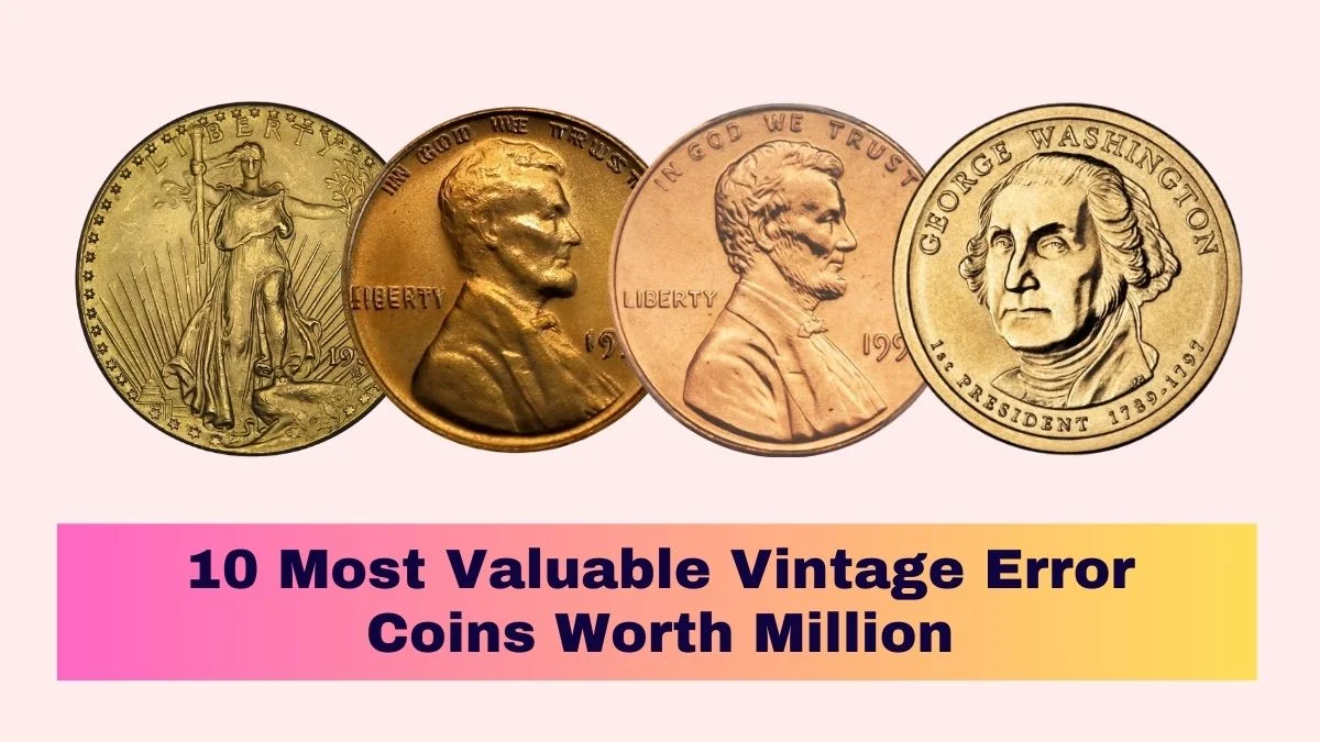 10 Most Valuable Vintage Error Coins Worth Million