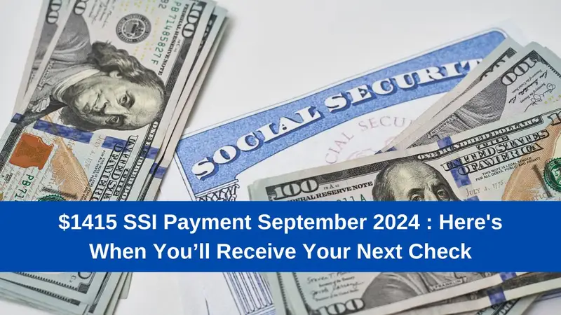 $1415 SSI Payment September 2024 : Here's When You’ll Receive Your Next Check