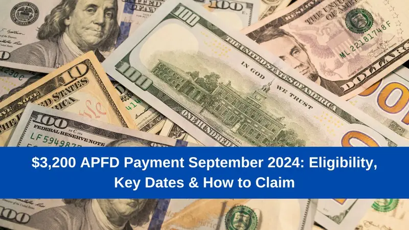 $3,200 APFD Payment September 2024: Eligibility, Key Dates & How to Claim