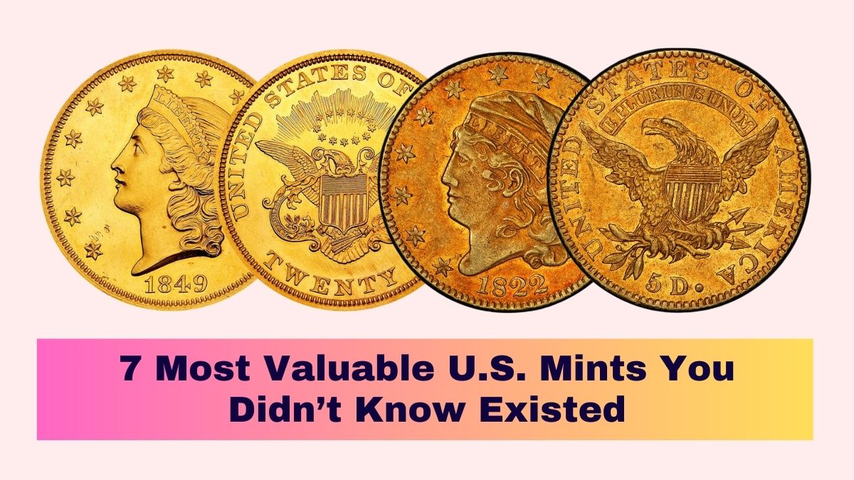 7 Most Valuable U.S. Mints You Didn’t Know Existed