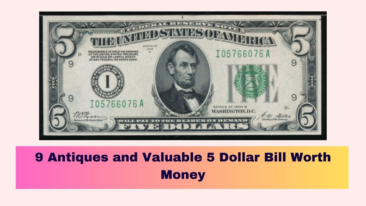 9 Antiques and Valuable 5 Dollar Bill Worth Money