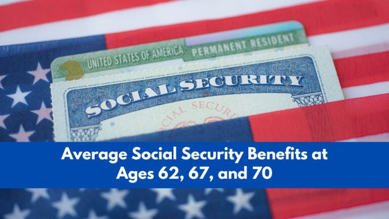 Average Social Security Benefits at Ages 62, 67, and 70