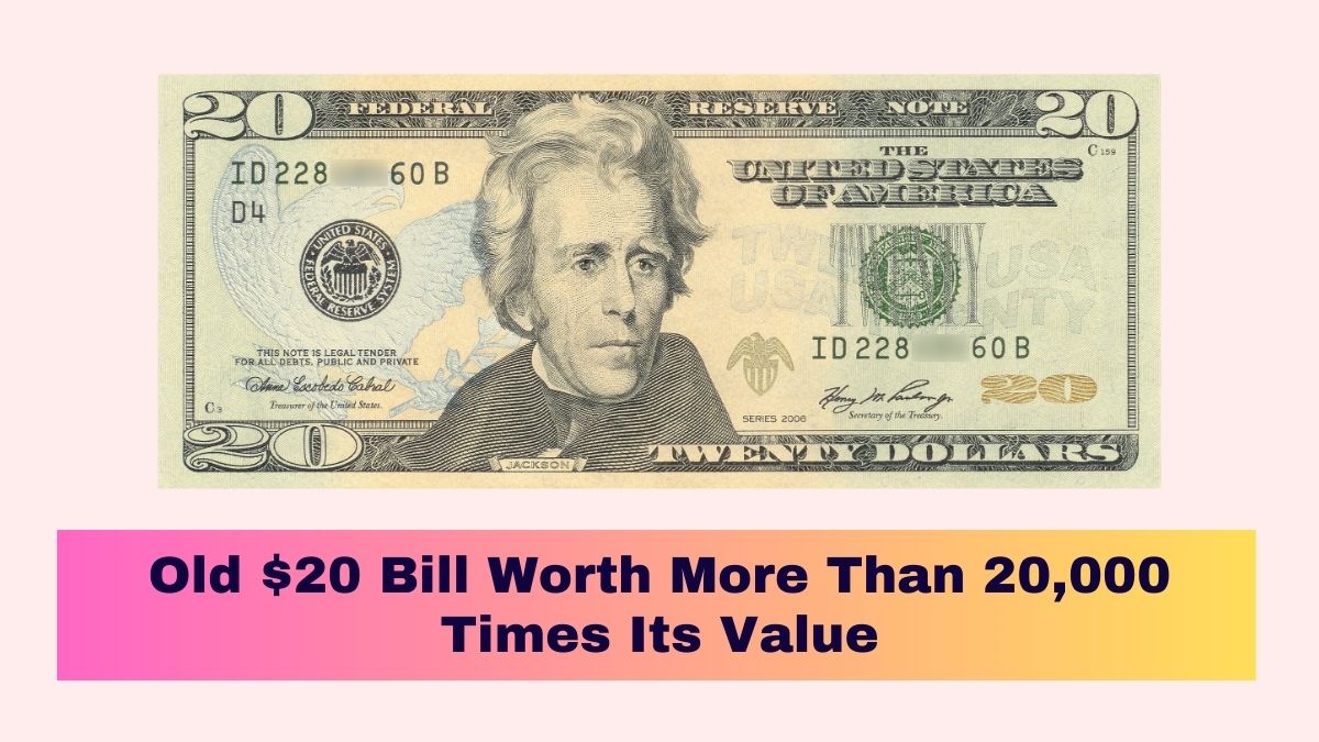 Old $20 Bill Worth More Than 20,000 Times Its Value