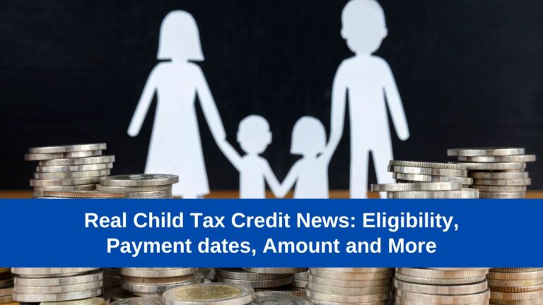 Real Child Tax Credit News: Eligibility, Payment dates, Amount and More