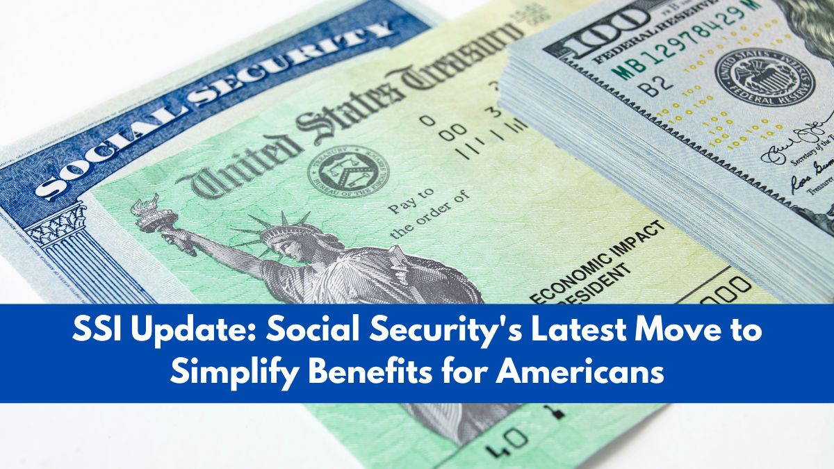 SSI Update: Social Security's Latest Move to Simplify Benefits for Americans