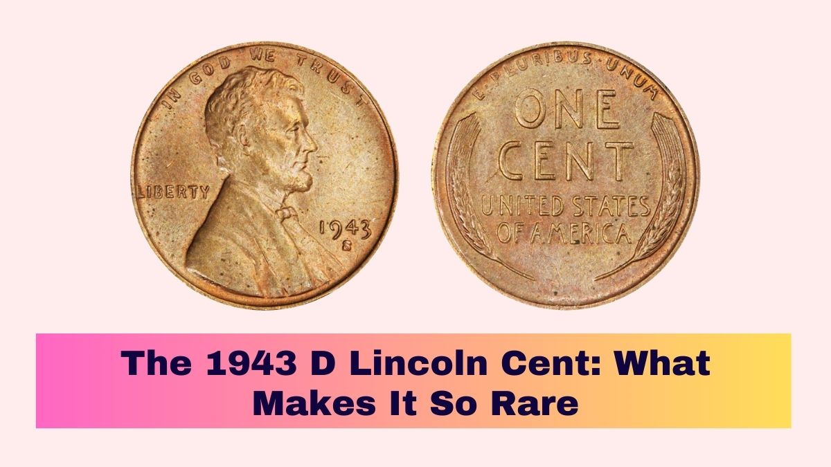 The 1943 D Lincoln Cent: What Makes It So Rare