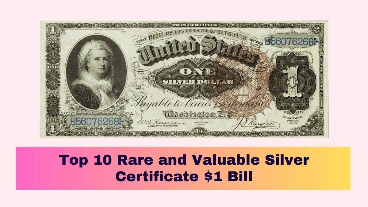 Top 10 Rare and Valuable Silver Certificate $1 Bill