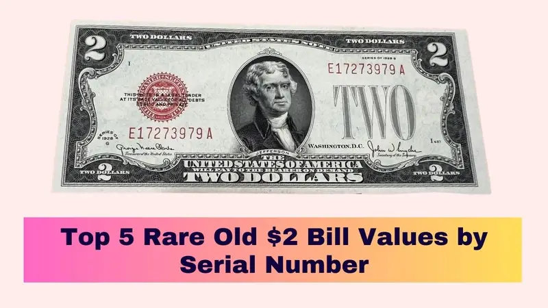 Top 5 Rare Old $2 Bill Values by Serial Number