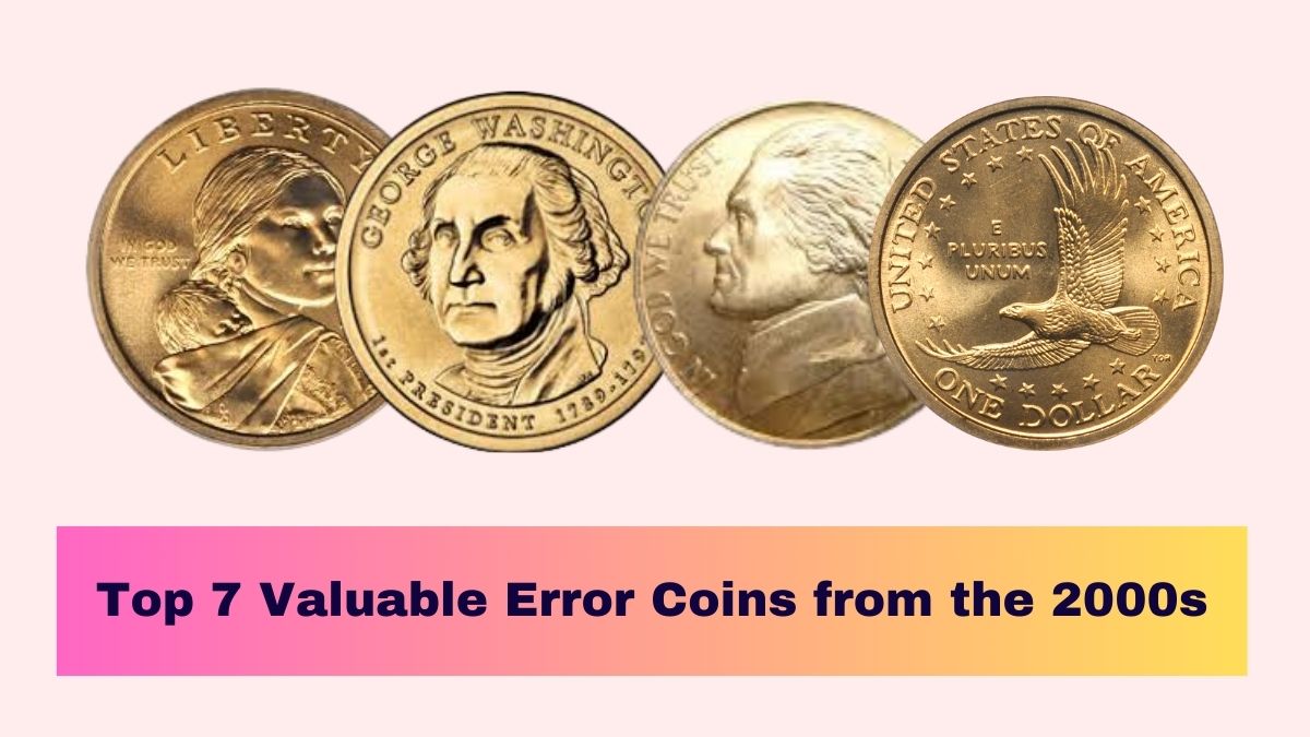 Top 7 Valuable Error Coins from the 2000s