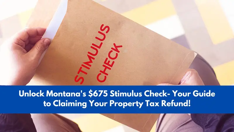 Unlock Montana's $675 Stimulus Check- Your Guide to Claiming Your Property Tax Refund!