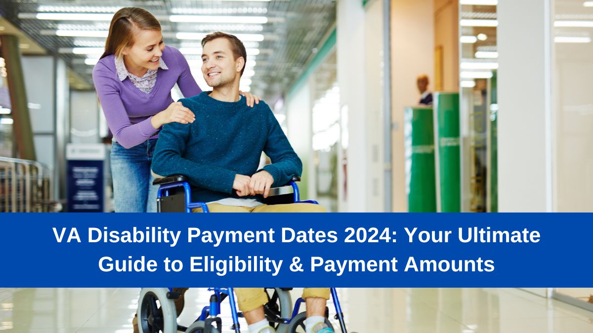 VA Disability Payment Dates 2024: Your Ultimate Guide to Eligibility & Payment Amounts